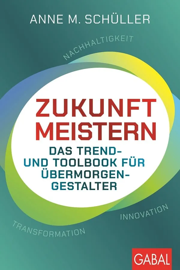 Die neueste Ver&ouml;ffentlichung von Anne M. Sch&uuml;ller: Zukunft meistern &ndash; Das Trend- und Toolbook f&uuml;r &Uuml;bermorgengestalter.