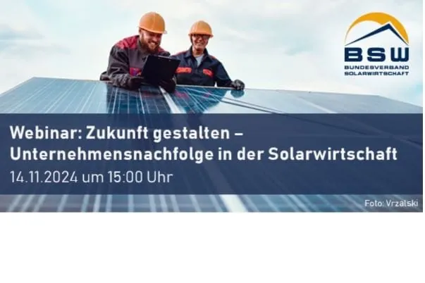 Der Bundesverband Solarwirtschaft lädt am 14. November zu einem kostenfreien Webinar zum Thema „Zukunft gestalten – Unternehmensnachfolge in der Solarwirtschaft“ ein.