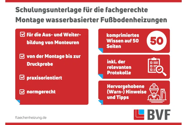 Die BVF-Schulungsunterlage für Montage wasserbasierter Fußbodenheizungen bildet die Grundlage zur qualifizierten Schulung von Monteuren und Verlegern für Fußbodenheizungen.