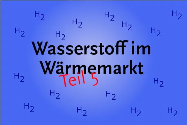 In einer f&uuml;nfteiligen Serie widmen wir uns dem Thema Wasserstoff und die W&auml;rmewende. Der Autor Manfred Hoppe zieht im f&uuml;nften und abschlie&szlig;enden Teil ein Fazit und zeigt einen Weg f&uuml;r die Zukunft auf.