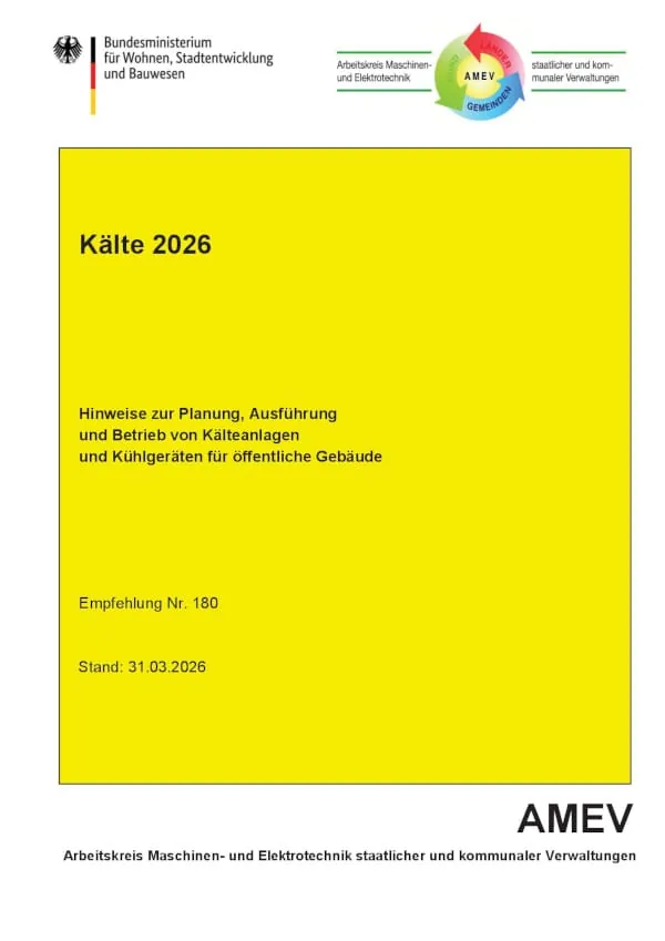 Die AMEV-Empfehlung Kälte 2026 gibt „Hinweise zur Planung, Ausführung und Betrieb von Kälteanlagen und Kühlgeräten für öffentliche Gebäude“.