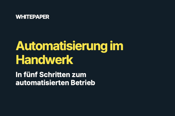 Hero zeigt mit dem Whitepaper „Automatisierung im Handwerk: In fünf Schritten zum automatisierten Betrieb“ praxisnahe Schritte für erste Automatisierungen.